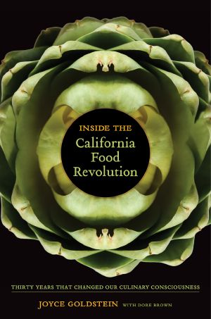 [California Studies in Food and Culture 44] • Inside the California Food Revolution